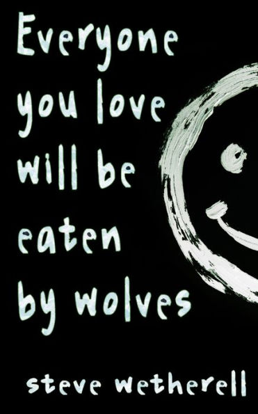 Everyone You Love Will Be Eaten by Wolves