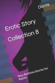 Title: Erotic Story Collection 8: Sexy Bedtime Stories for Adults, Author: Dante X
