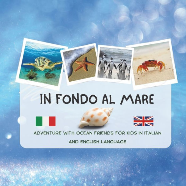 La vita infondo al mare - Bilingual Italian English book for children: Life under the sea