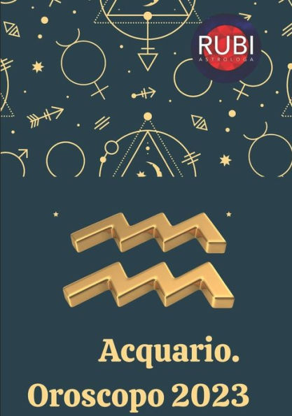 Acquario. Oroscopo 2023 by Angeline A Rubi, Paperback | Barnes & Noble®