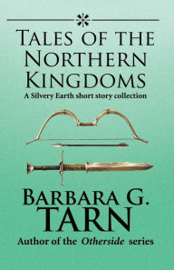 Title: Tales of the Northern Kingdoms, Author: Barbara G.Tarn