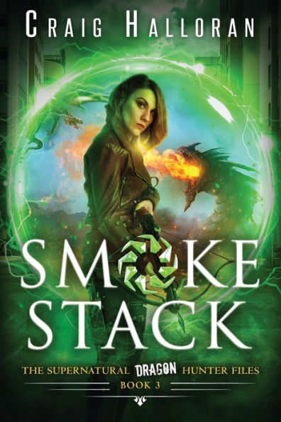 Smoke Stack - Book 3: The Supernatural Dragon Hunter Files