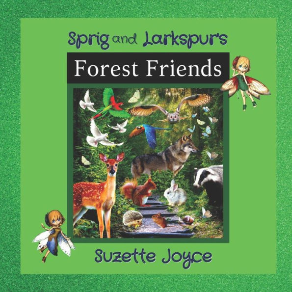 Sprig and Larkspur's Forest Friends: Illustrated Story Book About Forest Animals