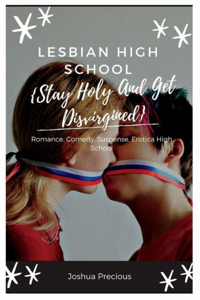 LESBIAN HIGH SCHOOL: Romance, Comedy, Suspense, Erotica High School