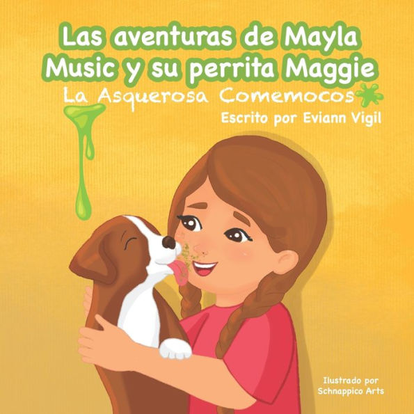 Las aventuras de Mayla Music y Su Perrita Maggie: La Asquerosa Come Mocos