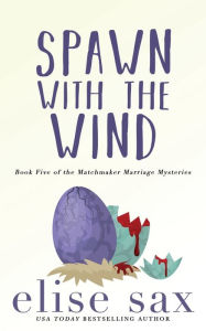 Title: Spawn with the Wind, Author: Elise Sax