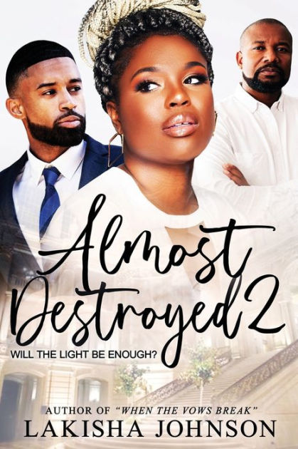 Almost Destroyed 2 by Lakisha Johnson, Paperback | Barnes & Noble®