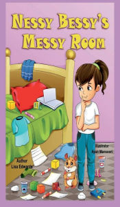 Title: Nessy Bessy's Messy Room, Author: Lisa Edwards