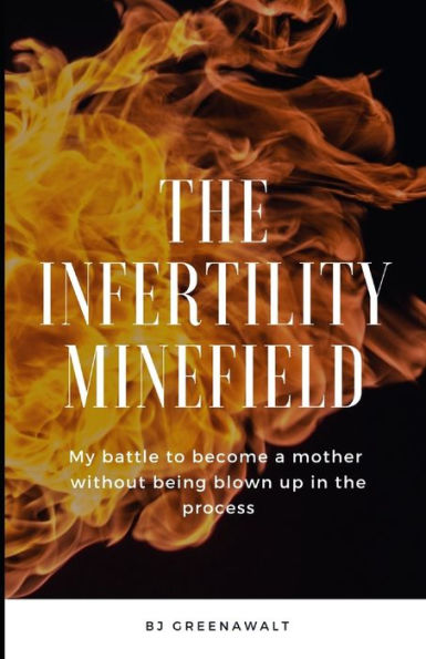 The Infertility Minefield: My battle to become a mother without being blown up in the process