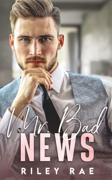 Mr. Bad News: A Grumpy Billionaire Enemies to Lover Romance