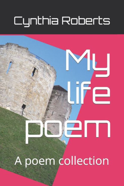 My life poem: A poem collection