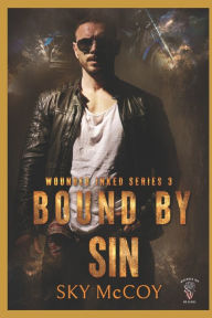 Title: Bound By Sin: Wounded Inked MC Series: Book 3 MM Romance, Author: Sky McCoy