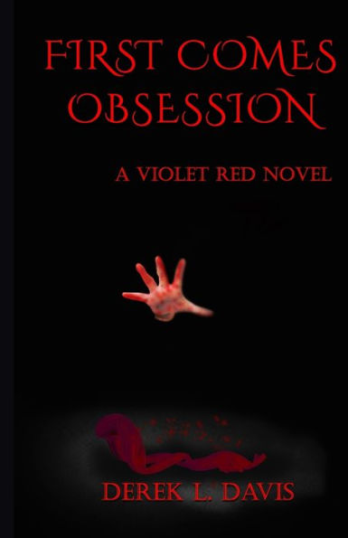 First Comes Obsession: A Violet Red Novel