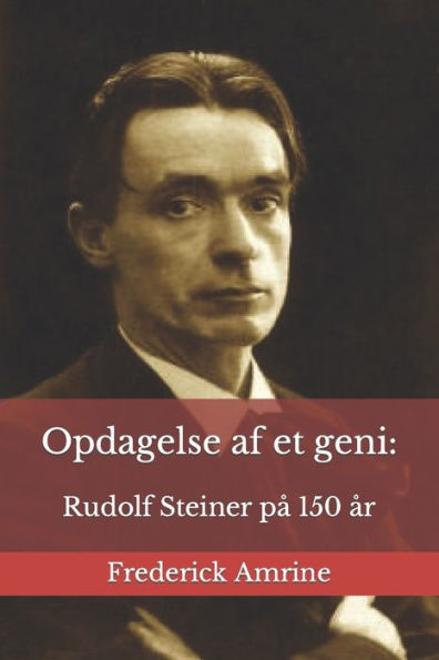 Opdagelse af et geni: : Rudolf Steiner på 150 år