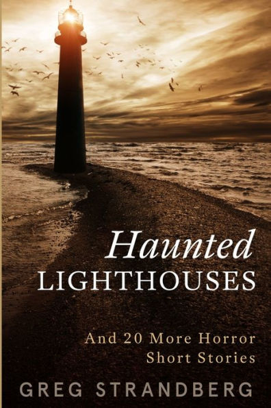 Haunted Lighthouses: And 20 More Horror Short Stories