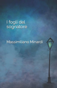 Title: I fogli del sognatore, Author: Massimiliano Minardi