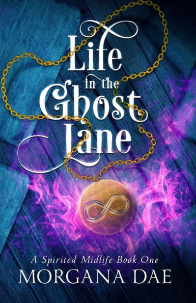 Life in the Ghost Lane: A Paranormal Women's Fiction Novel (A Spirited Midlife Book 1)