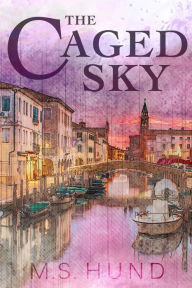 Title: The Caged Sky, Author: M.S. Hund
