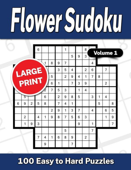 Flower Sudoku Large Print Volume 1: 100 Easy to Hard Puzzles