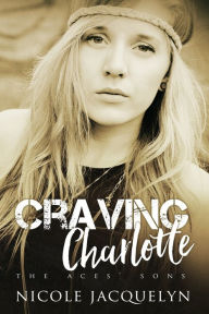 Title: Craving Charlotte: The Aces' Sons, Author: Nicole Jacquelyn