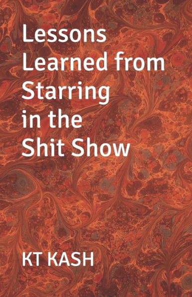Lessons Learned from Starring in the Shit Show
