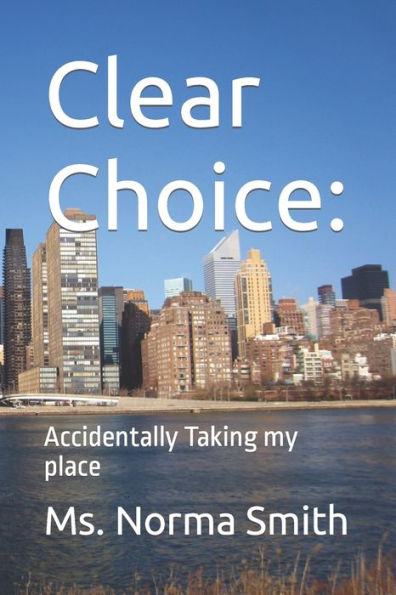 Clear Choice: : Accidentally Taking my place