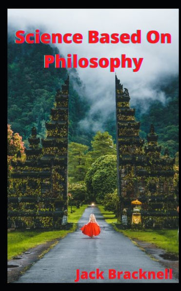 Science Based On Philosophy: Relationship between Science and Philosophy