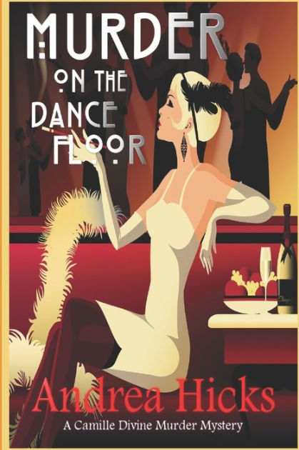 MURDER ON THE DANCE FLOOR: A 1920s cozy mystery. (A Camille Divine ...