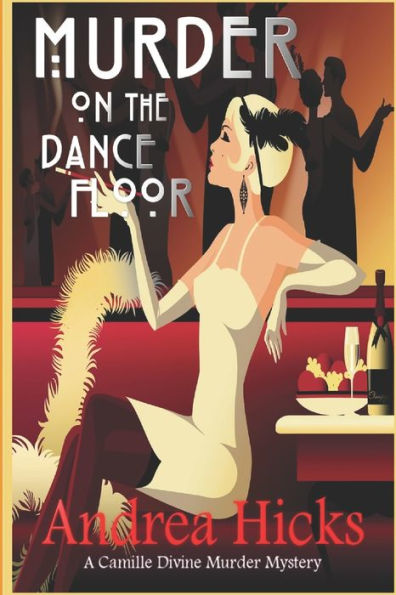 Murder on the Dance Floor: A 1920s cozy mystery. (A Camille Divine Murder Mystery Book 2)