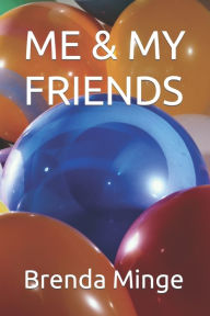 Title: ME & MY FRIENDS, Author: Brenda D Minge