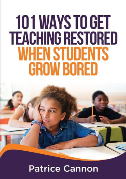 101 Ways to Get Teaching Restored When Students Grow Bored