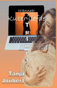 Title: Wanneer Kuber-liefde Tuimel, Author: Tanja Joubert