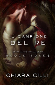 Title: Il Campione del Re, Author: Chiara Cilli