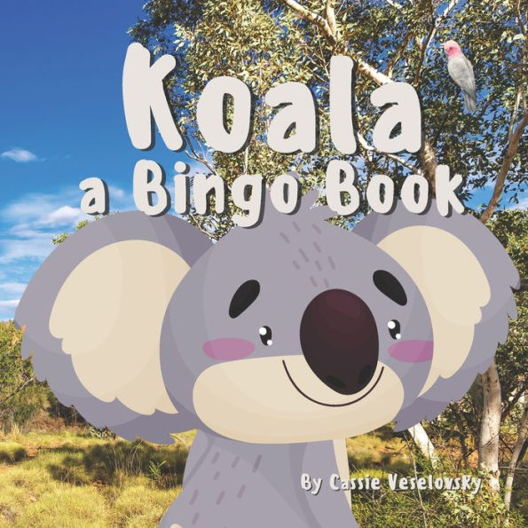 Koala: A Bingo Book: a children's book about Australia and it's cuddly Koala