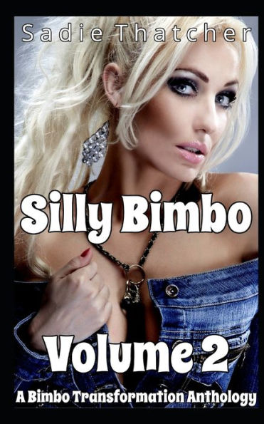 Silly Bimbo Volume 2: A Transformation Anthology