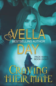 Title: Craving Their Mate: Paranormal Werewolf Military Unit, Author: Vella Day