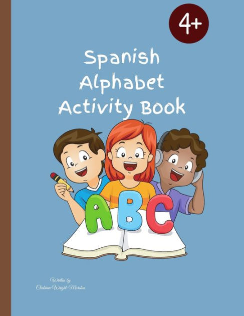 Spanish Alphabet Activity Book: Designed To Teach Children The Spanish ...