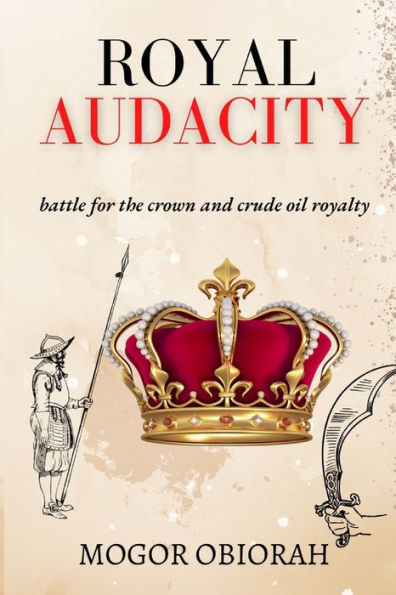 ROYAL AUDACITY: Battle for the crown and crude oil royalty