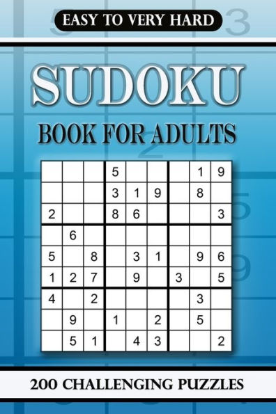 Sudoku book for adults Easy to Very Hard: 200 Challenging Puzzles