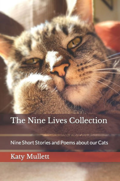 The Nine Lives Collection: Nine Short Stories and Poems about our Cats