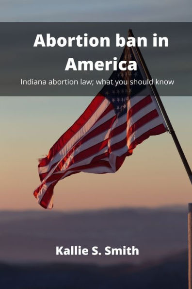 Abortion ban in America: Indiana abortion law; what you should know