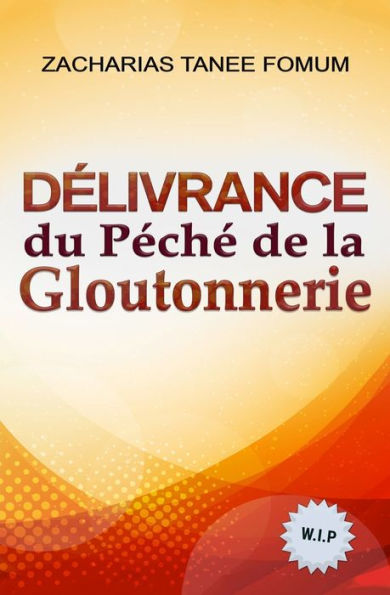 Dï¿½livrance du Pï¿½chï¿½ de la Gloutonnerie