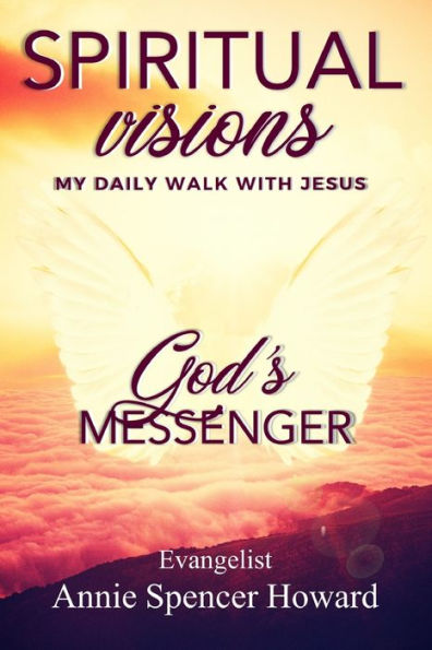 Spiritual Visions: My Daily Walk With Jesus