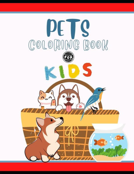 Pets Coloring Book for Kids: Cute Animals Coloring Book for Kids