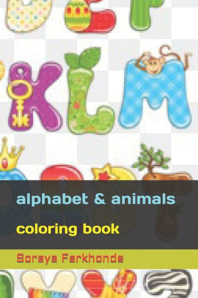 alphabet & animals coloring book: Soraya Farkhonde