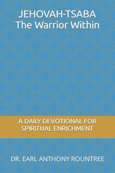 JEHOVAH- TSABA The Warrior Within: A Daily Devotional For Spiritual Enrichment