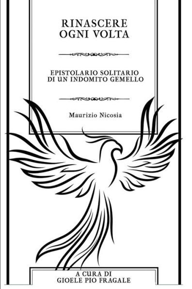 Rinascere ogni volta: Epistolario solitario di un indomito gemello