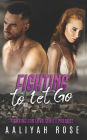 Fighting To Let Go: (A medical military small town romance)
