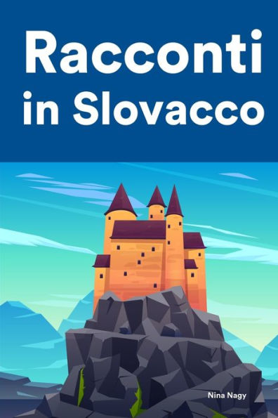 Racconti in Slovacco: Racconti in Slovacco per principianti e intermedi