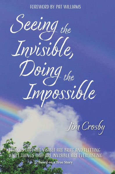 Seeing the Invisible, Doing the Impossible